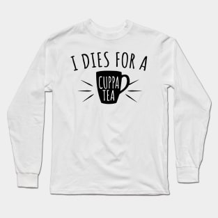 I Dies For A Cuppa Tea || Newfoundland and Labrador || Gifts || Souvenirs || Clothing Long Sleeve T-Shirt